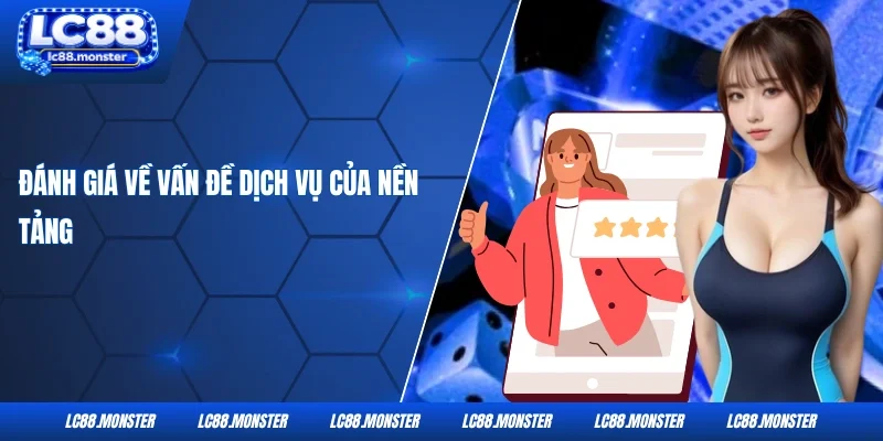Đánh giá về vấn đề dịch vụ của nền tảng