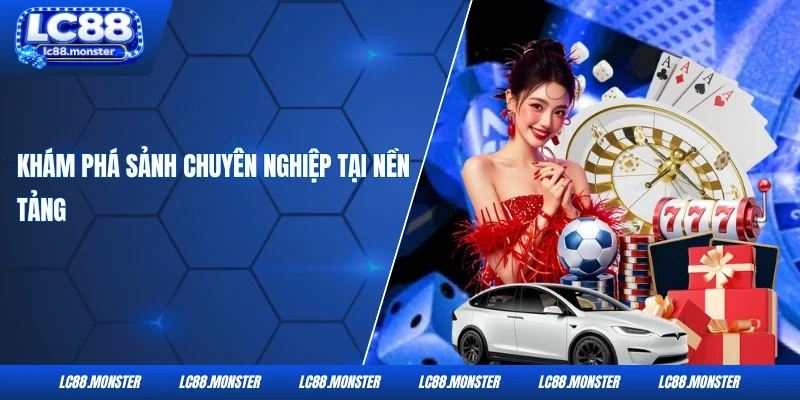 Khám phá sảnh chuyên nghiệp tại nền tảng